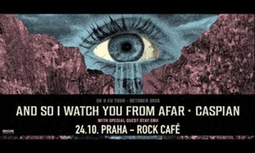 AND SO I WATCH YOU FROM AFAR, CASPIAN, OTAY:ONII