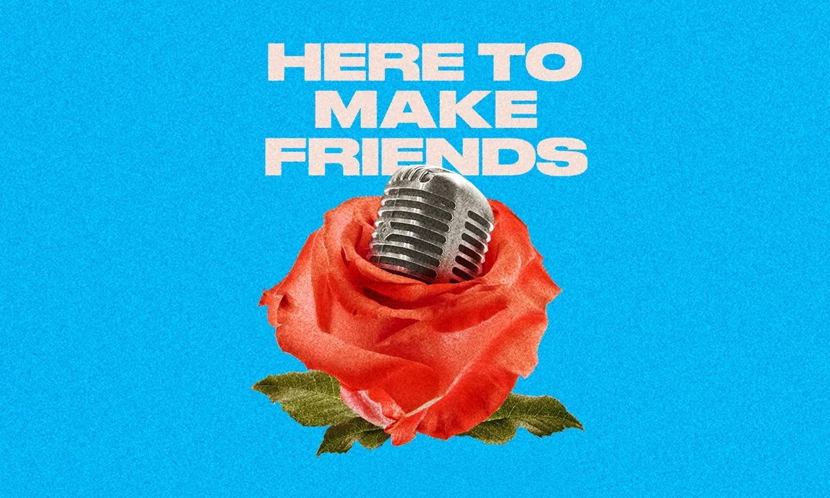 Here to Make Friends
