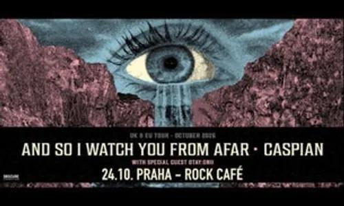 AND SO I WATCH YOU FROM AFAR, CASPIAN, OTAY:ONII