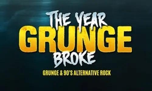The Year Grunge Broke