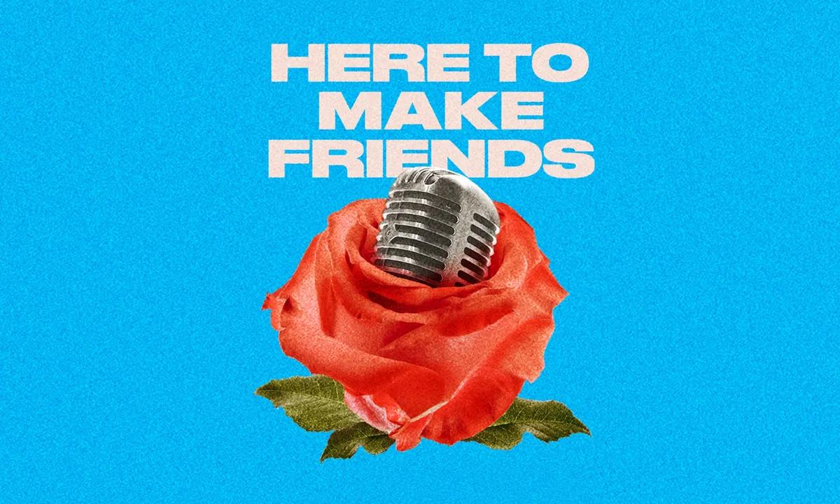 Here to Make Friends